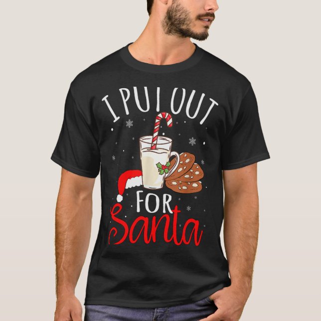 I Put Out For Santa Milk And Cookies Christmas Fun T-Shirt (Vorderseite)