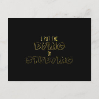 I Put The Dying In Studying Postkarte