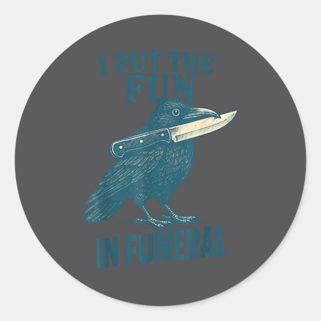 I Put The Fun In Funeral Crow Humor Quote  Runder Aufkleber (Vorderseite)