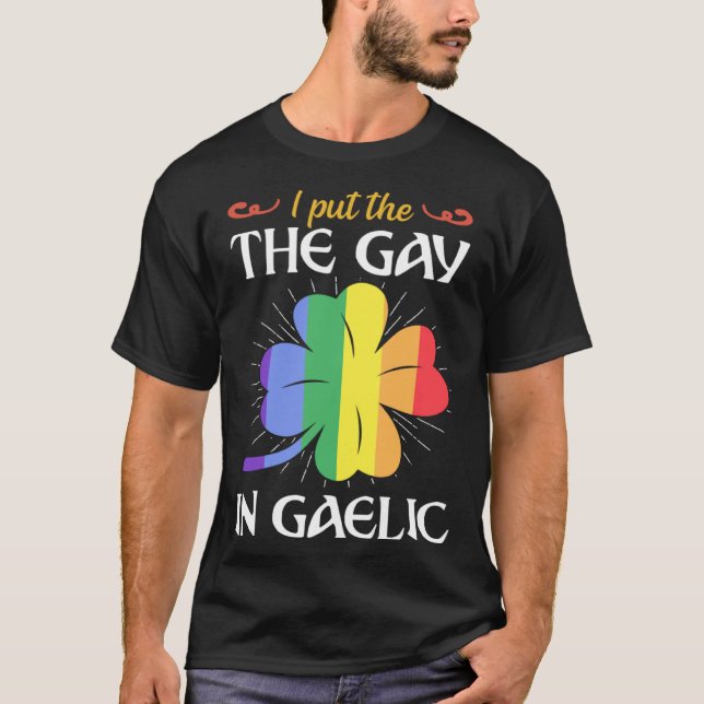 I Put The Gay In Gaelic St Patricks Day Shamrock L T-Shirt (Vorderseite)