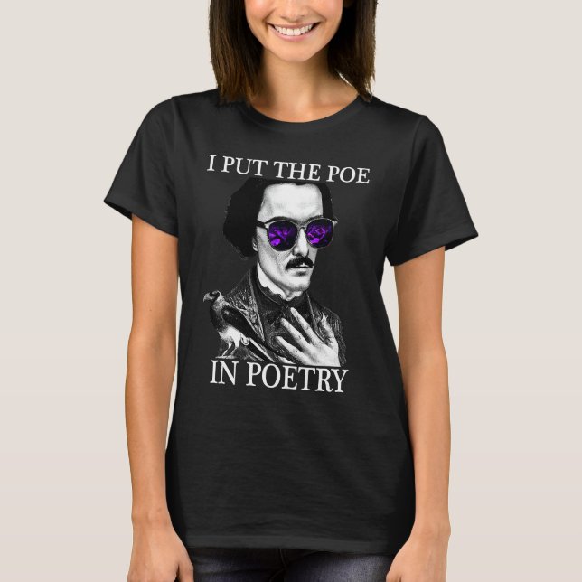 I Put the POE in POETRY Edgar Allen Poe Poetry T-Shirt (Vorderseite)