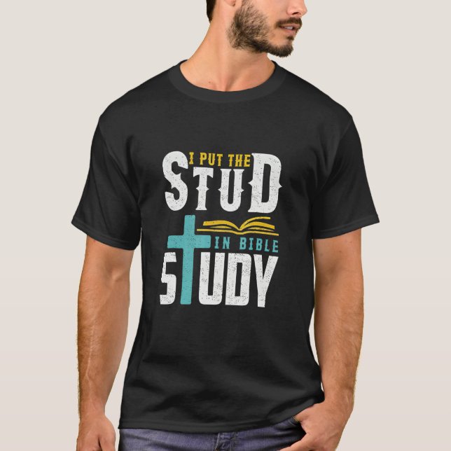 I Put The Stud In Bible Study Christian T-Shirt (Vorderseite)
