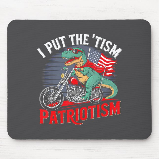 I Put The Tism In Patriotism Motorcycle Dinosaur  Mousepad (Vorne)