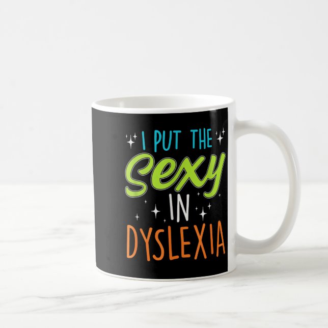 I Put The Y In Dyslexia Funny Dyslexia Pride  Kaffeetasse (Rechts)
