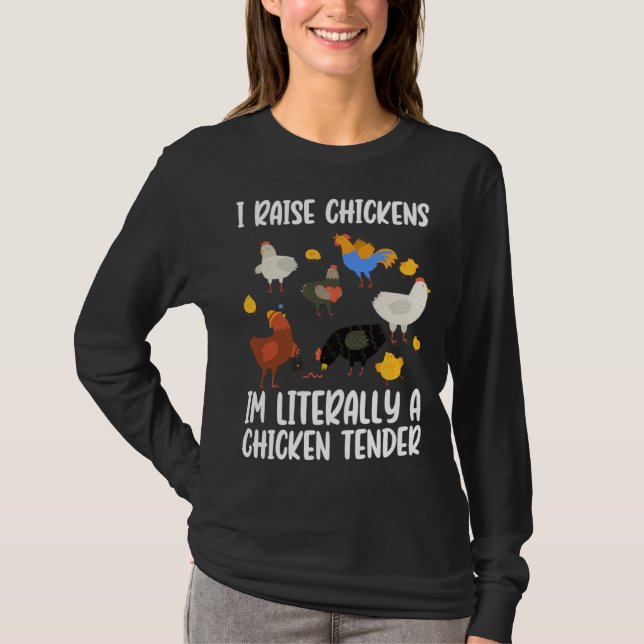 I Raise Chickens Im Literally A Chicken Tender chi T-Shirt (Vorderseite)