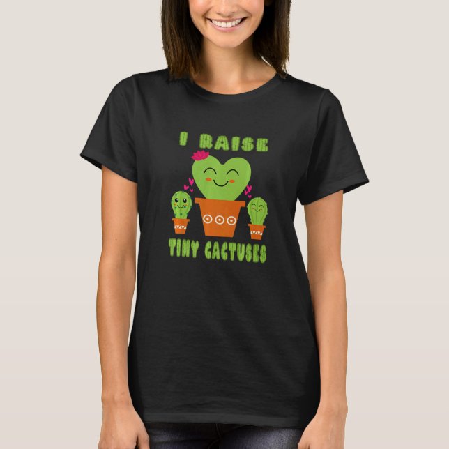 I Raise Tiny Cactuses Cute Mom Teacher Cactus T-Shirt (Vorderseite)
