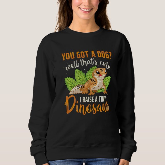 I Raise Tiny Dinosaur Leopard Gecko Pet Reptile Sweatshirt (Vorderseite)