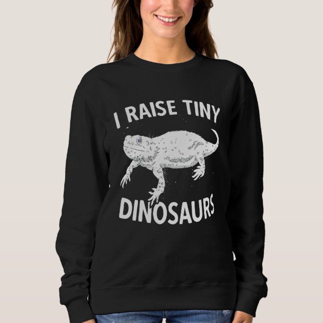 I Raise Tiny Dinosaurs Funny Bartded Dragon Reptil Sweatshirt (Vorderseite)