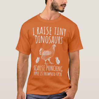I Raise Tiny Dinosaurs Funny Chicken Lover Hen Far T-Shirt