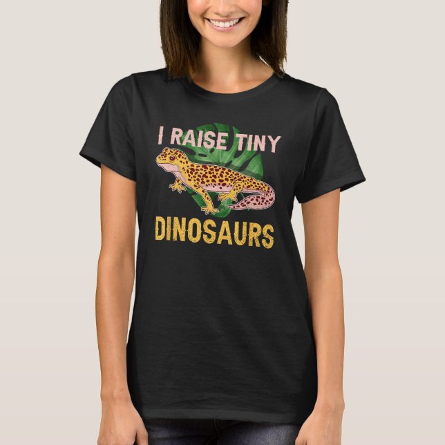 I Raise Tiny Dinosaurs Funny Reptile Lizard Leopar T-Shirt (Vorderseite)