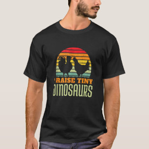 I Raise Tiny Dinosaurs Hühnerfleisch Bauer Animal  T-Shirt