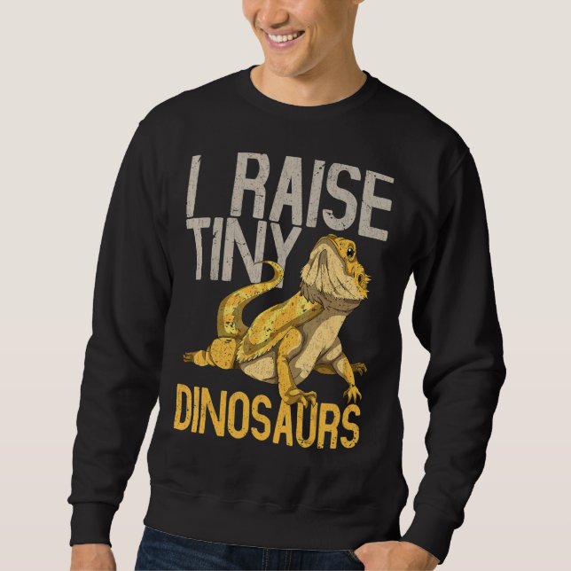I Raise Tiny Dinosaurs Reptile Lizard Barted Dra Sweatshirt (Vorderseite)