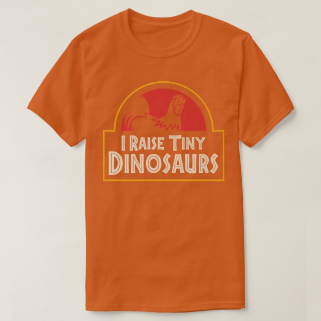 I Raise Tiny Dinosaurs Trendy Funny Chicken Bauer T-Shirt (Design vorne)