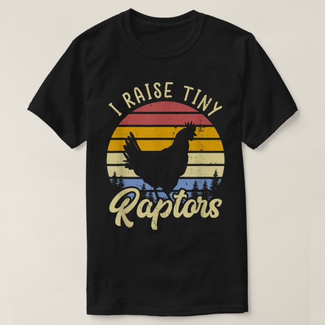 I Raise Tiny Raptors Chicken Mom  T-Shirt (Design vorne)