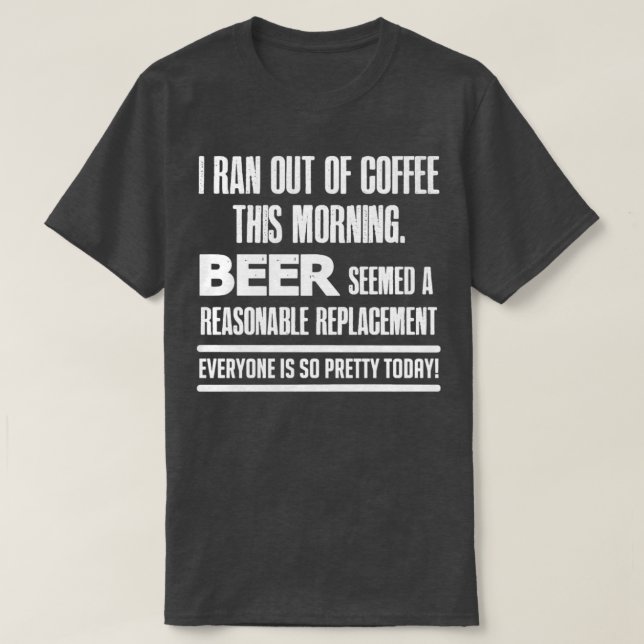 I Ran out of Coffee T T-Shirt (Design vorne)