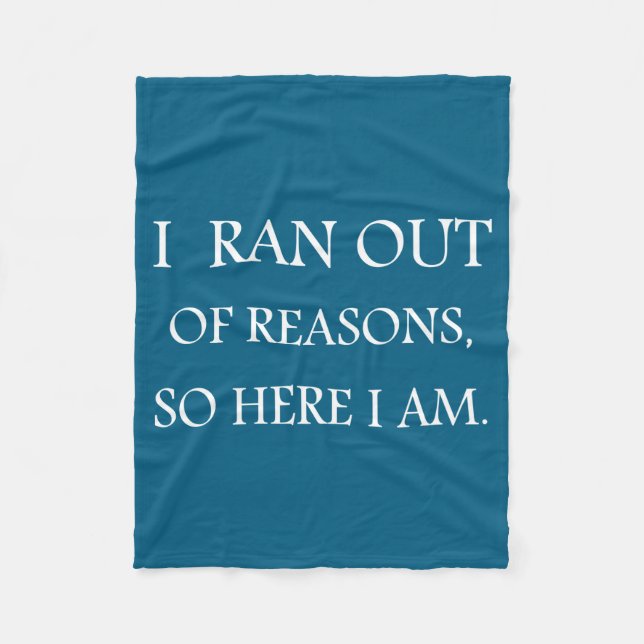 I Ran Out Of Reasons Funny Excuse Quote  Fleecedecke (Vorderseite)