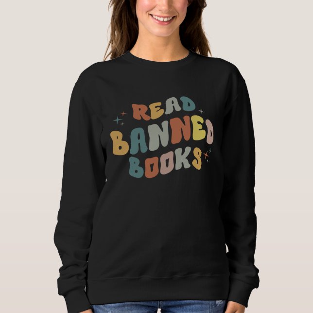 I Read Banned Books I Read Banned Reader Books Sweatshirt (Vorderseite)