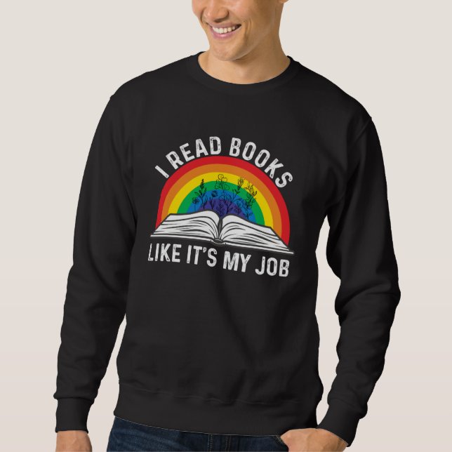 I Read Books Like It s My Job  Reading Book Sweatshirt (Vorderseite)