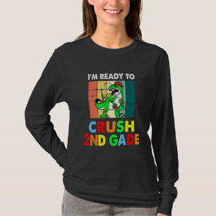 I ready to crush 1st Gade 2nd Grade First Day T-Shirt