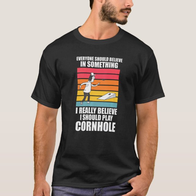 I really believe I should play Cornhole Cornhole   T-Shirt (Vorderseite)