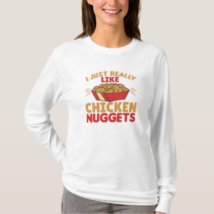 I Really Like Chicken Nuggets T-Shirt