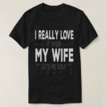 I Really Love It When My Wife Lets Me Golf T-Shirt<br><div class="desc">Add some fun to your wardrobe with this"I Really Love It When My Wife Lets Me Golf- Sarcastic Wife Husband Gift" design or give it a perfecgift</div>