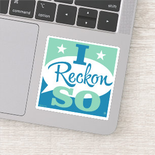 I Reckon So Aufkleber