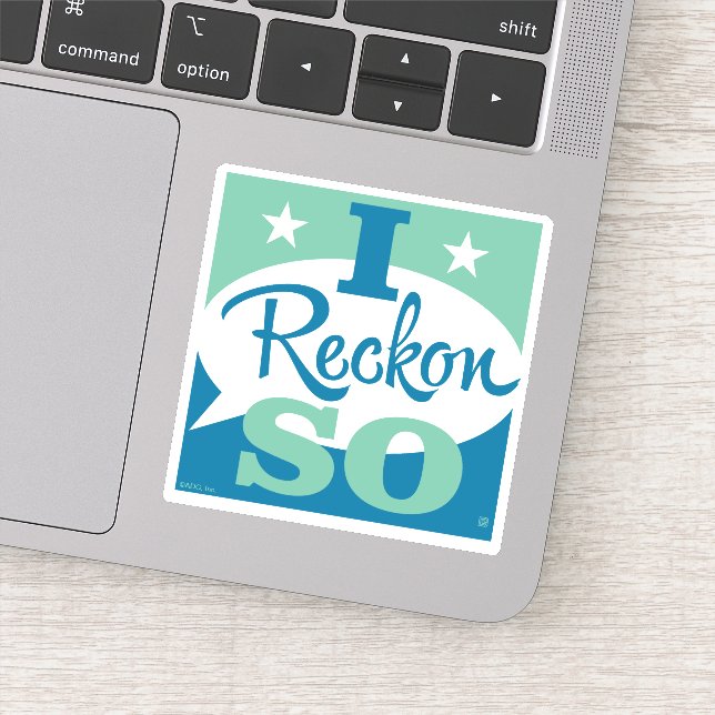 I Reckon So Aufkleber (Detail)