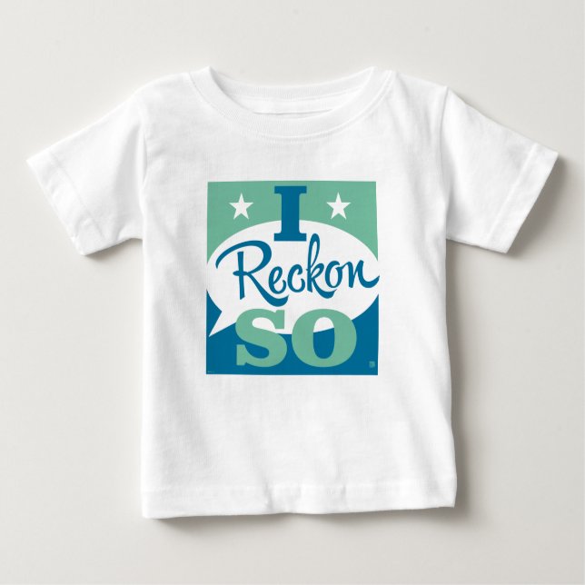 I Reckon So Baby T-shirt (Vorderseite)