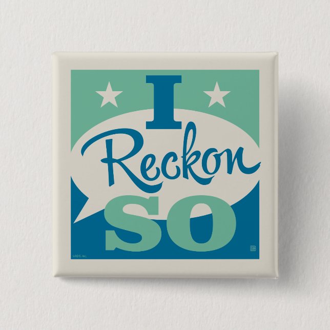 I Reckon So Button (Vorderseite)