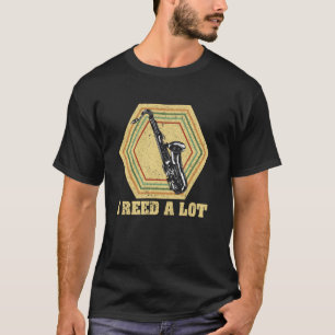 I Reed a Lot Saxophonist & Saxophon 1 T-Shirt