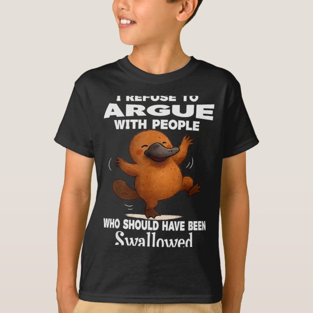 I Refuse To Argue With People Who Should Have Been T-Shirt (Vorderseite)