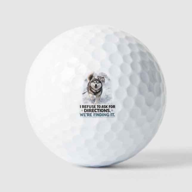 I Refuse to Ask for Directions funny husky quote Golfball (Vorderseite)