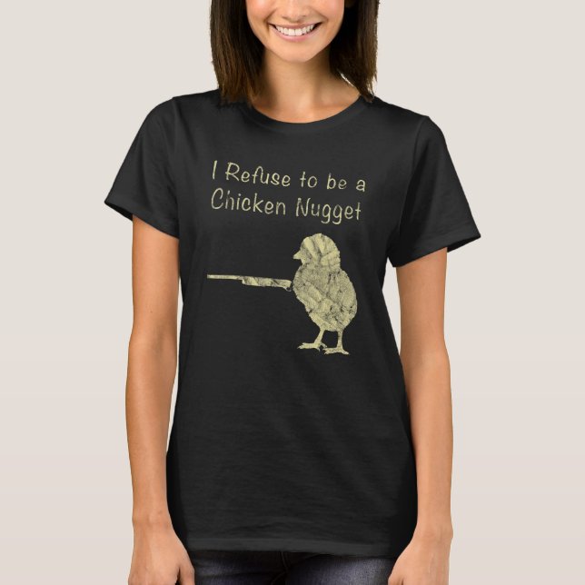 I Refuse To Be A Chicken Nugget  Farmer T-Shirt (Vorderseite)