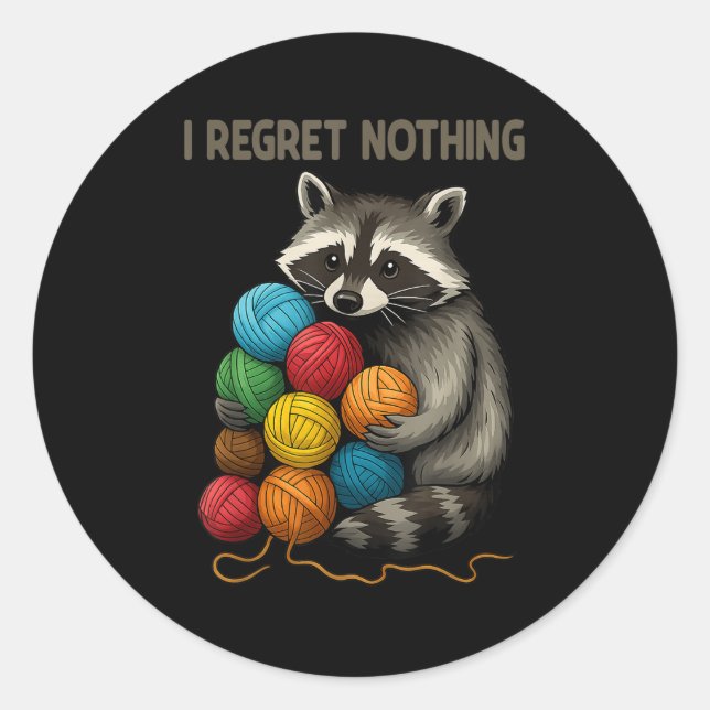 I Regret Nothing Funny Raccoon Lovers Yarn Lover W Runder Aufkleber (Vorderseite)