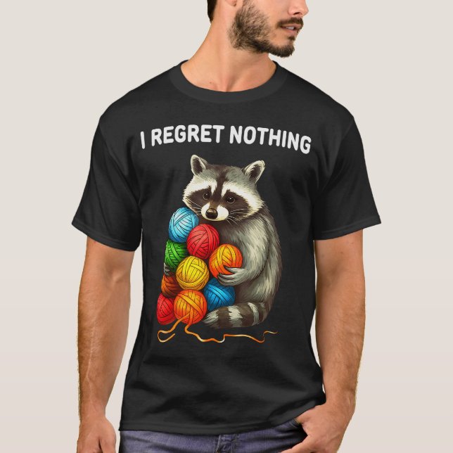 I Regret Nothing Funny Raccoon Yarn Lover  T-Shirt (Vorderseite)