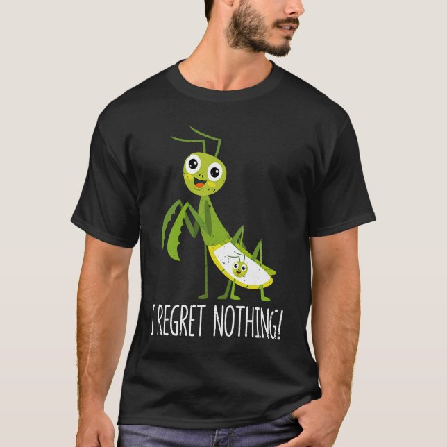 I Regret Nothing Praying Mantis Insect  Valentine' T-Shirt (Vorderseite)