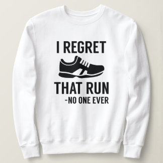 I Regret That Run Sweatshirt