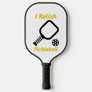 I Relish Pickleball Schläger