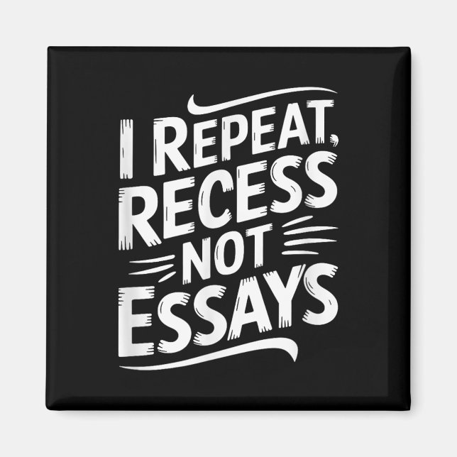 I Repeat Recess Not Essays  Magnet (Vorne)