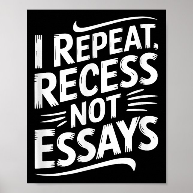 I Repeat Recess Not Essays  Poster (Vorne)