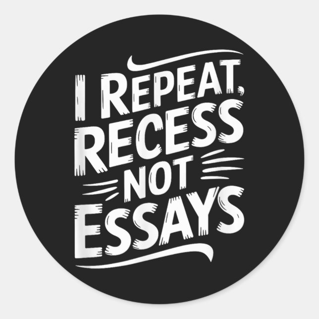 I Repeat Recess Not Essays  Runder Aufkleber (Vorderseite)