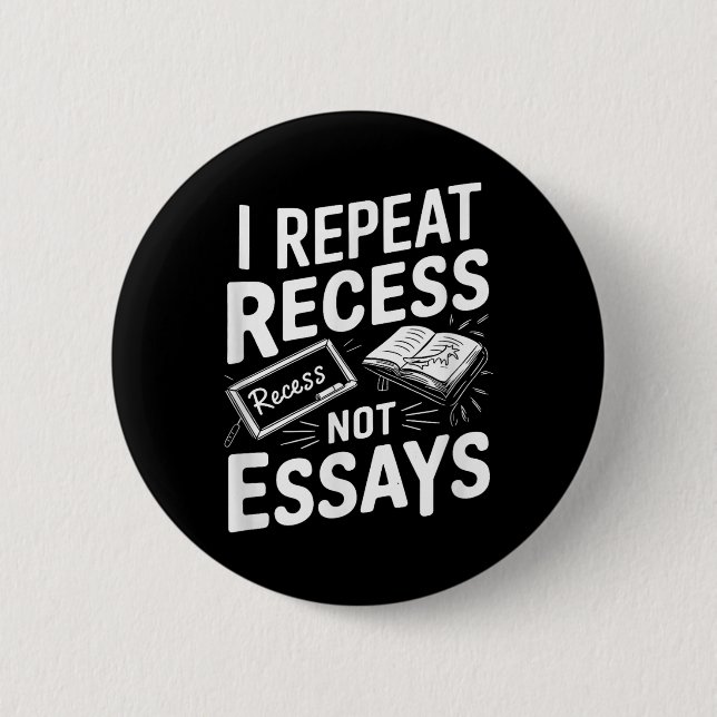 I Repeat Recess Recess Not Essays  Button (Vorderseite)