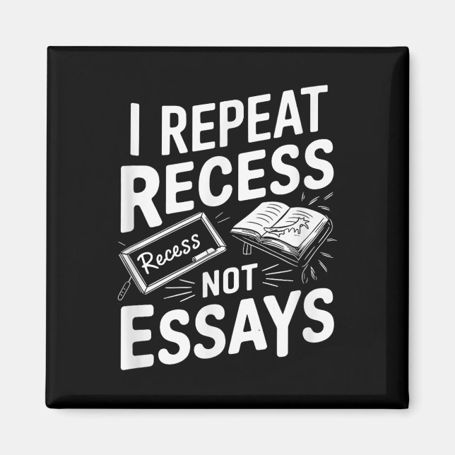 I Repeat Recess Recess Not Essays  Magnet (Vorne)