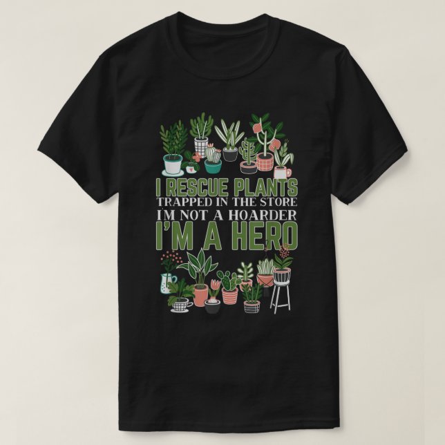 I Rescue Plants Not a Hoarder Design T-Shirt (Design vorne)