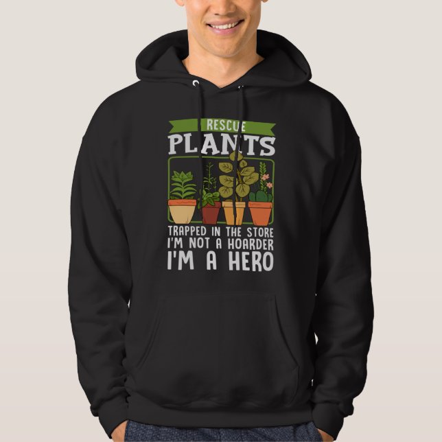 I Rescue Plants Trapped In Store I m Not Hoarder I Hoodie (Vorderseite)