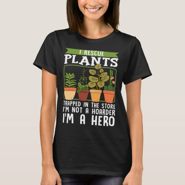 I Rescue Plants Trapped In Store I m Not Hoarder I T-Shirt (Vorderseite)