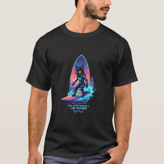 I ride waves and questionable life choices T-Shirt