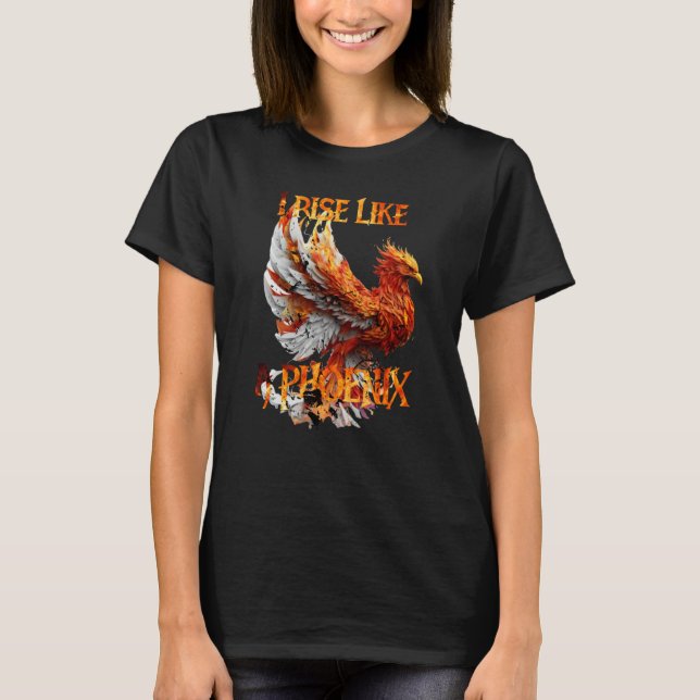 I Rise Like a Phoenix From Ashes Resurrection Rebi T-Shirt (Vorderseite)