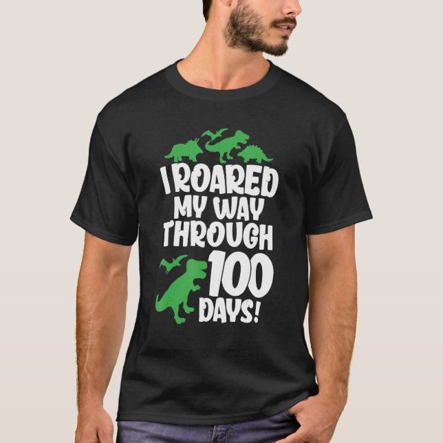 I Roared My Way Through 100 Days Of School Dinosau T-Shirt (Vorderseite)